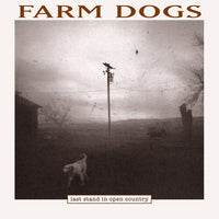 Farm Dogs - Last Stand in Open Country