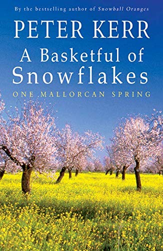 A Basketful of Snowflakes: One Mallorcan Spring Peter Kerr