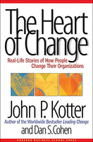 The Heart of Change: Real-life Stories of how People Change Their Organizations - John P. Kotter & Dan S. Cohen