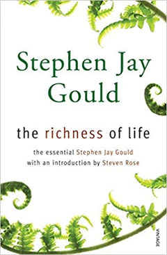The Richness of Life The Essential Stephen Jay Gould