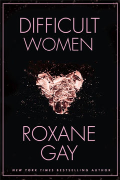 Difficult Women - Roxane Gay