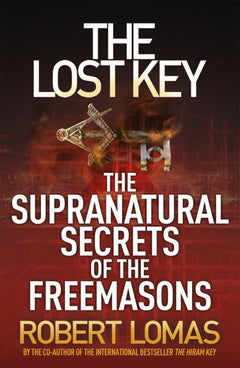 The Lost Key The Supranatural Secrets of the Freemasons Robert Lomas