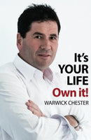 It's Your Life, Own It! - Warwick Chester