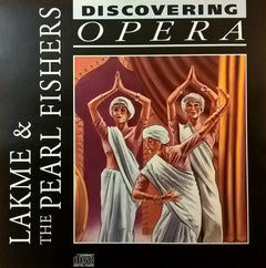 Discovering Opera - Lakme & The Pearl Fishers highlights