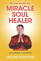 Dr. and Master Sha: Miracle Soul Healer: Exploring a Mystery - William Gladstone