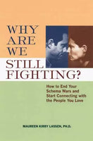 Why are We Still Fighting?: How to End Your Schema Wars and Start Connecting with the People You Love - Maureen Kirby Lassen