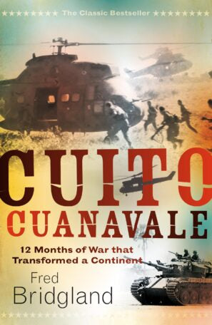 Cuito Cuanavale: Twelve Months of War that Transformed a Continent - Fred Bridgland