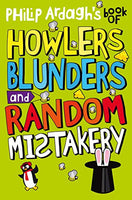 Philip Ardagh's Book of Howlers, Blunders and Random Mistakery - Philip Ardagh