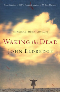 Waking the Dead - John Eldredge