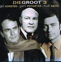 Ge Korsten, Gert Potgieter & Rudi Neitz - Die Groot 3