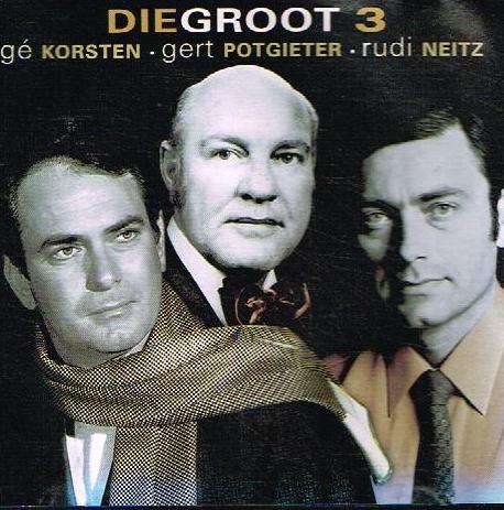 Ge Korsten, Gert Potgieter & Rudi Neitz - Die Groot 3