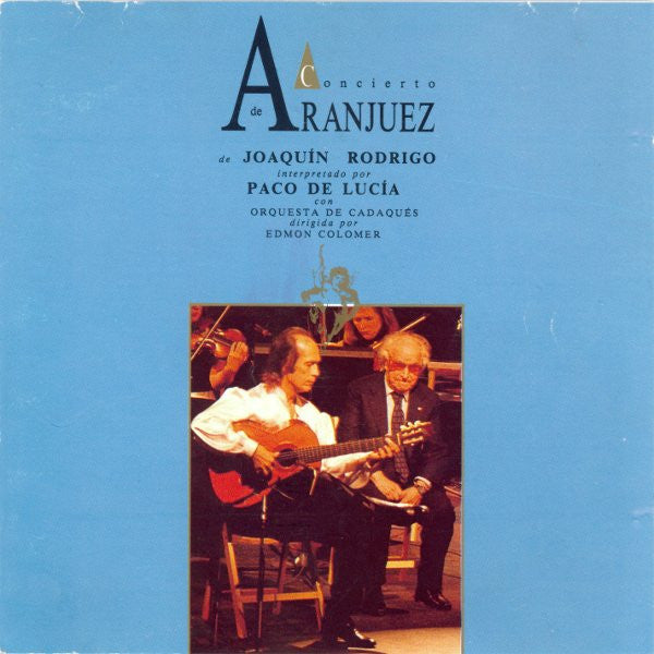 Joaquin Rodrigo, Paco De Lucia Con Orquesta De Cadaques Dirigida Por Edmon Colomer - Concierto De Aranjuez