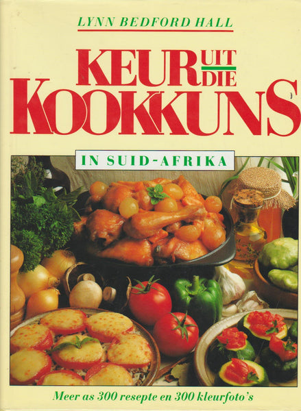 Keur uit die kookkuns in Suid-Afrika - Lynn Bedford Hall & Alain Proust & Annlerie Van Rooyen & Felicity Harris