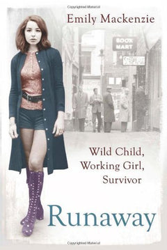 Runaway: Wild Child, Working Girl, Survivor - Emily MacKenzie & Clifford Thurlow