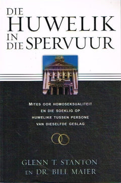 Die Huwelik in die Spervuur Glenn T Stanton & Dr Bill Maier