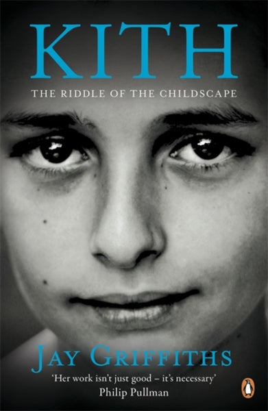 Kith: The Riddle of the Childscape - Jay Griffiths