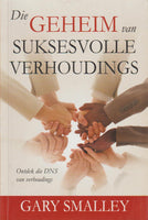 Die Geheim van Suksesvolle Verhoudings: Ontdek die DNS van verhoudings - Gary Smalley