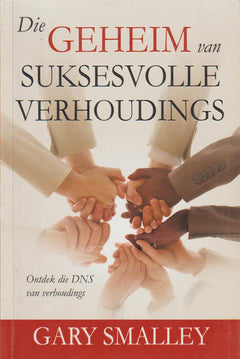 Die Geheim van Suksesvolle Verhoudings: Ontdek die DNS van verhoudings - Gary Smalley