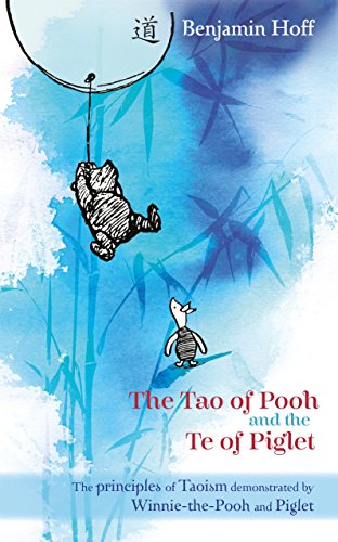 The Tao of Pooh and the Te of Piglet - Benjamin Hoff
