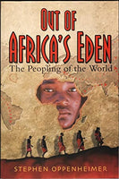 Out of Africa's Eden. The Peopling of the World - Stephen Oppenheimer