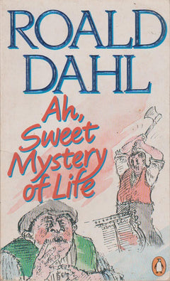 Ah, Sweet Mystery of Life - Roald Dahl