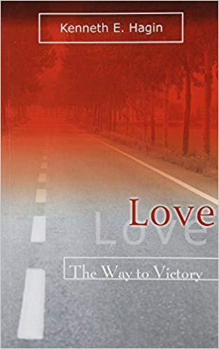 Love: The Way to Victory - Kenneth E. Hagin