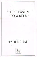 The Reason to Write - Tahir Shah