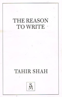 The Reason to Write - Tahir Shah