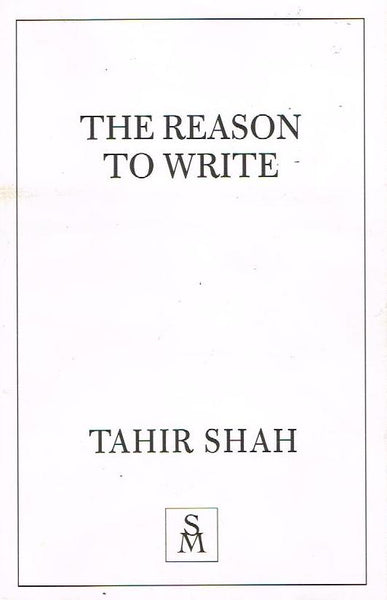 The Reason to Write - Tahir Shah
