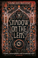 A Shadow on the Lens Sam Hurcom