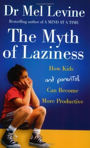 The Myth of Laziness - Melvin D. Levine