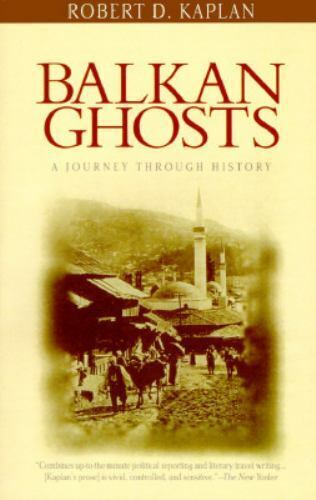 Balkan Ghosts: A Journey Through History - Robert D. Kaplan