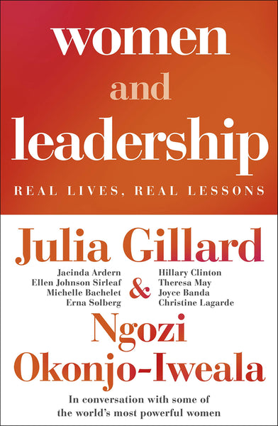 Women and Leadership: Real Lives, Real Lessons - Julia Gillard & Ngozi Okonjo-Iweala