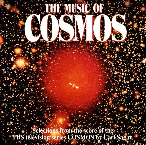 Various - The Music Of "Cosmos": Selections From The Score Of The PBS Television Series "Cosmos" By Carl Sagan