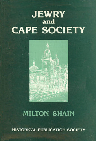 Jewry and Cape Society - Milton Shain