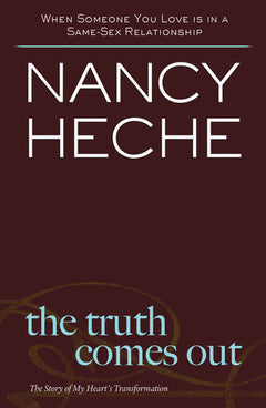 The Truth Comes Out: The Story of My Heart's Transformation - Nancy Heche