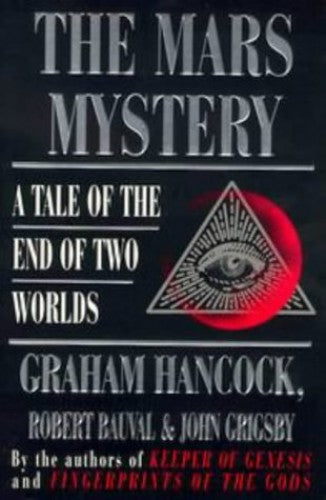 The Mars Mystery A Tale of the End of Two Worlds - Graham Hancock & Robert Bauval & John Grigsby