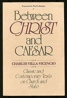 Between Christ and Caesar: Classic and Contemporary Texts on Church and State - Charles Villa-Vicencio