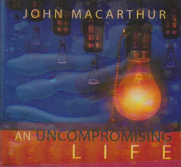 An Uncompromising Life - John Macarthur (Audiobook - CD)