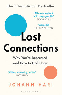 Lost Connections: Why You're Depressed and How to Find Hope - Johann Hari