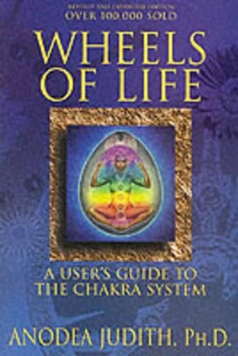 Wheels of Life: A User's Guide to the Chakra System - Anodea Judith