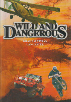 Wild and Dangerous - Graham Vivian Lancaster