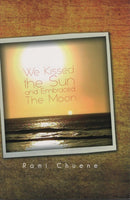 We Kissed The Sun And Embraced The Moon - Rami Chuene