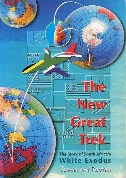 The New Great Trek: The Story of South Africa's White Exodus - Johann Van Rooyen