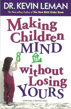 Making Children Mind Without Losing Yours - Kevin Leman