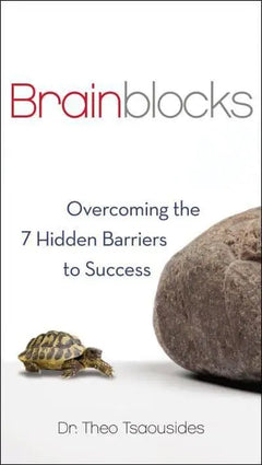 Brainblocks: Overcoming the 7 Hidden Barriers to Success - Theo Tsaousides