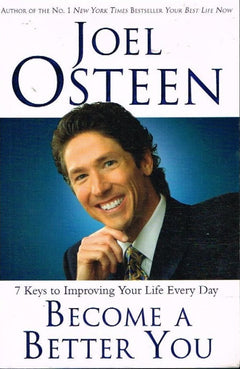 Become A Better You: 7 Keys to Improving Your Life Every Day - Joel Osteen