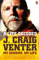 A Life Decoded My Genome: My Life J. Craig Venter