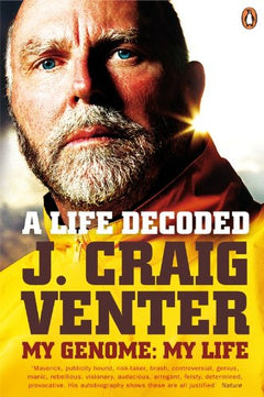 A Life Decoded My Genome: My Life J. Craig Venter