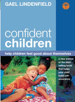 Confident Children: Help Children Feel Good about Themselves - Gael Lindenfield